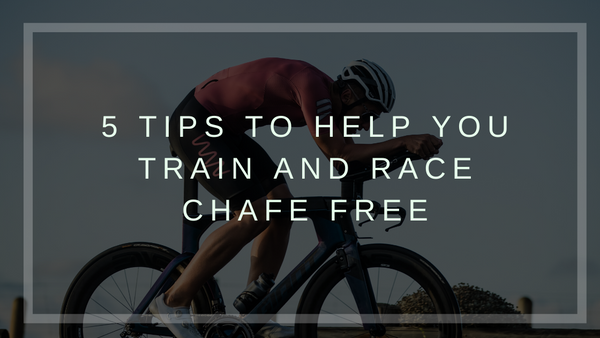 5 Tips to Help You Train and Race Chafe Free